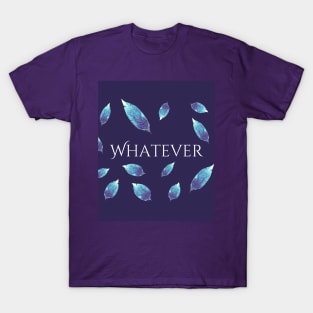 Whatever T-Shirt